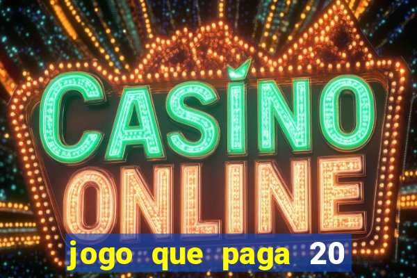 jogo que paga 20 reais para se cadastrar